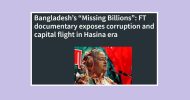 ২৩৪ বিলিয়ন ডলার পাচার শেখ হাসিনার আমলে: ফিনান্সিয়াল টাইমস