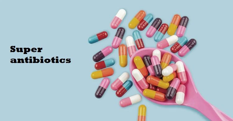 সুপার অ্যান্টিবায়োটিক আবিষ্কার!